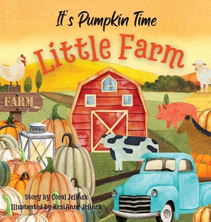 It's Pumpkin Time Little Farm, Kerianne N Jelinek ; Coral Jelinek - Gebonden - 9788251787772