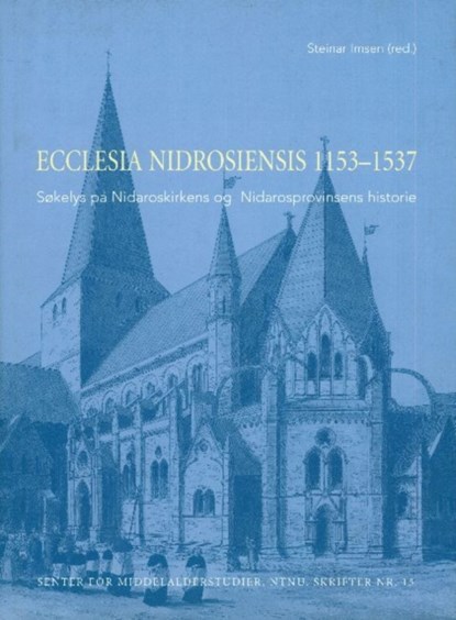 Ecclesia Nidrosiensis, 1153-1537, Steinar Imsen - Gebonden - 9788251918732