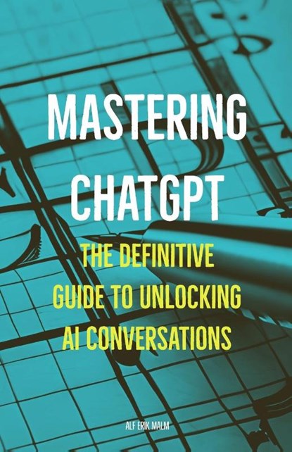Mastering ChatGPT, Alf-Erik Malm - Paperback - 9788269317831