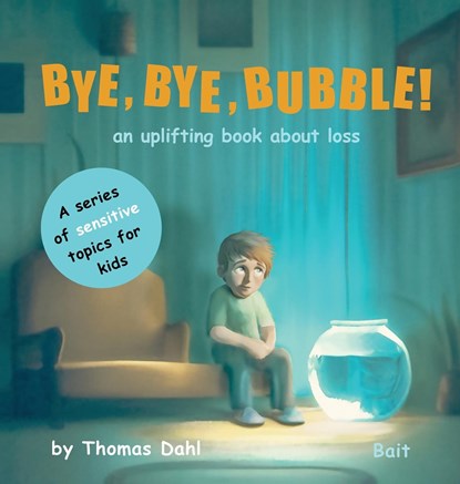 Bye, Bye, Bubble!, Thomas Dahl - Gebonden - 9788269328349