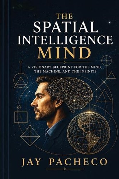 The Spatial Intelligence Mind, Jay Pacheco - Paperback - 9788284850436