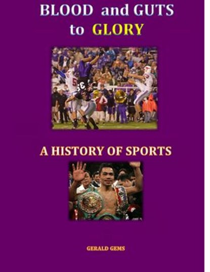 Blood and Guts to Glory--a History of Sports, Gerald Gems - Ebook - 9788293232872