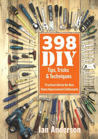 398 DIY Tips, Tricks & Techniques, Ian Anderson - Paperback - 9788293249139