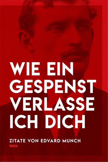 Wie ein Gespenst verlasse ich dich - Eine Zitatsammlung von Edvard Munch, Marius Aronsen - Gebonden - 9788293560159