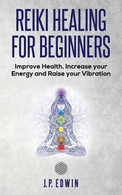 Reiki Healing for Beginners, J P Edwin - Paperback - 9788293738022