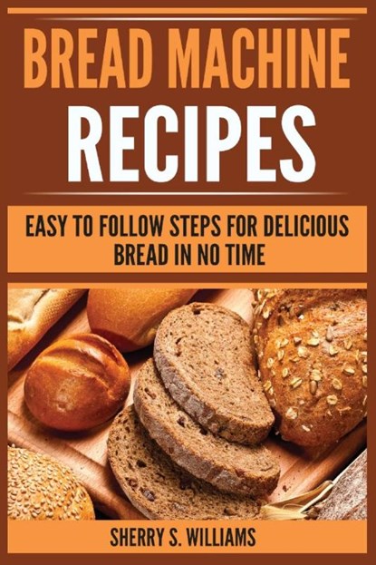 Bread Machine Recipes, Sherry S Williams - Paperback - 9788293791034