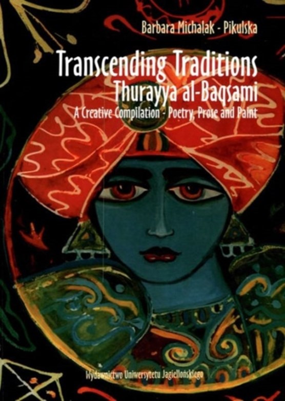 Transcending Traditions - Thurayya al-Baqsami - A Creative Compilation - Poetry, Prose, and Paint