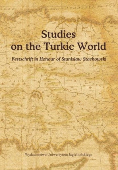 Studies on the Turkic World - A Festschrift for Professor Stanislaw Stachowski on the Occasion of His 80th Birthday, Elzbieta Manczak-wohlfel ; Barbara Podolak - Paperback - 9788323330158
