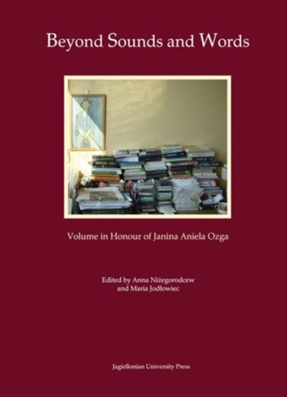 Beyond Sounds and Words [in Polish and English] – Volume in Honour of Janina Aniela Ozga, Anna Nizegorodcew - Paperback - 9788323331643