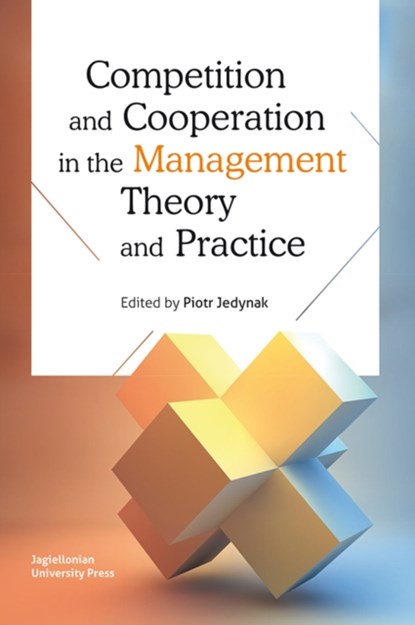 Competition and Cooperation in the Management Theory and Practice, Piotr Jedynak - Paperback - 9788323336860