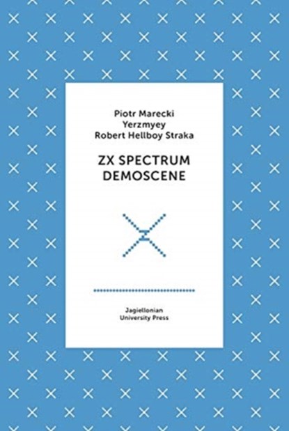 ZX Spectrum Demoscene, Piotr Marecki ; Yerzmyey ; Robert Straka - Gebonden - 9788323348627