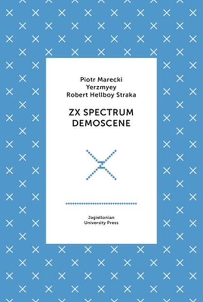 ZX Spectrum Demoscene, Piotr Marecki ; Yerzmyey ; Robert Straka - Gebonden - 9788323348627