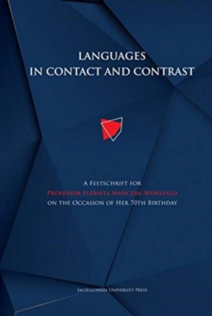 Languages in Contact and Contrast – A Festschrift for Professor Elzbieta Manczak–Wohlfeld on the Occasion of Her 70th Birthday, Magdalena Szczyrbak ; Anna Tereszkiewicz - Gebonden - 9788323349174