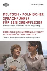 Deutsch - Polnischer Sprachführer Für Seniorenpfleger - Ewa Maria Rostek - 9788363685270