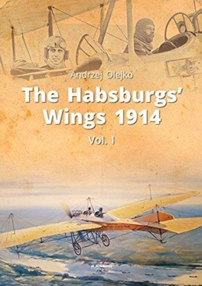 The Habsburgs' Wings 1914, Andrzej Olejko - Gebonden - 9788365437792