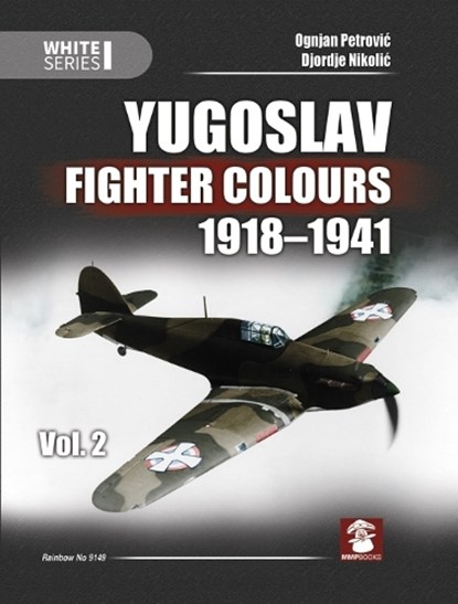 Yugoslav Fighter Colours 1918-1941, Ognjan Petrovic ; Djordie Nikolic - Gebonden - 9788365958266