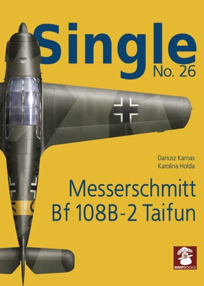 Single 26: Messerschmitt Bf 108B-2 Taifun, Dariusz Karnas ; Karolina Holda - Paperback - 9788366549203
