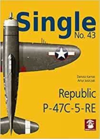 Single No. 43 Republic P-47C-5-RA, Dariusz Karnas ; Artur Juszczak - Paperback - 9788367227148