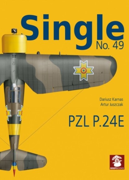 Single No. 49 PZL P.24E Romanian Air Force, Dariusz Karnas ; Artur Juszczak - Paperback - 9788367227292