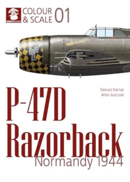 Colour & Scale 01. P-47D Razorback. Normandy 1944, niet bekend - Paperback - 9788367227681