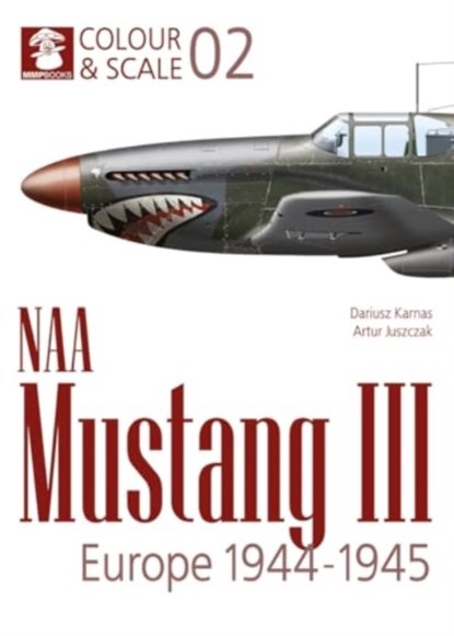 Colour & Scale 02. NAA Mustang III. Europe 1944-1945, niet bekend - Paperback - 9788367227698
