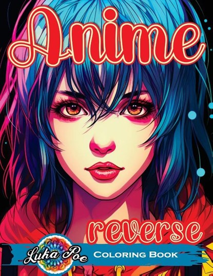 Reverse Coloring Book Anime, Luka Poe - Paperback - 9788367484602