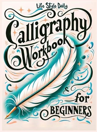 Calligraphy Workbook for Beginners, Life Daily Style - Gebonden - 9788367484640