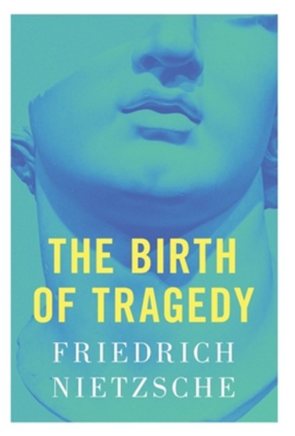 The Birth of Tragedy, Friedrich Nietzsche - Gebonden - 9788367583558