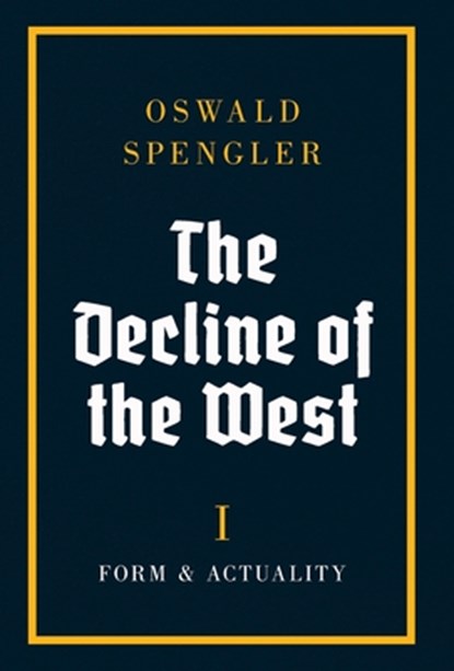 The Decline of the West: Form and Actuality, Oswald Spengler - Gebonden - 9788367583732