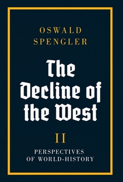 The Decline of the West: Perspectives of World-History, Oswald Spengler - Gebonden - 9788367583763