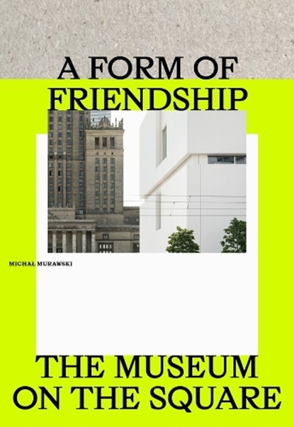 A Form of Friendship, Michal Murawski - Gebonden - 9788367598156
