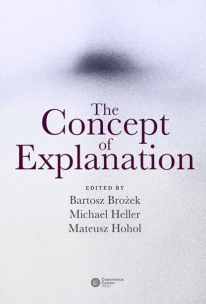 The Concept of Explanation, niet bekend - Gebonden - 9788378862048