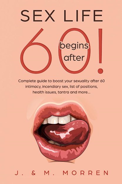 Sex life begins after... 60!, Julia Morren ; Michael Morren - Paperback - 9788395532429
