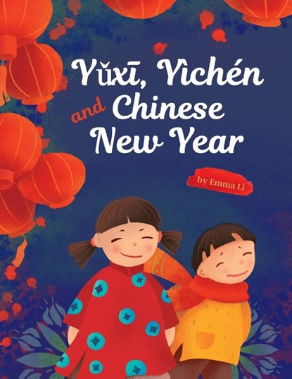 Y&#468;x&#299;, Yichen and Chinese New Year, Emma Li - Paperback - 9788395532450