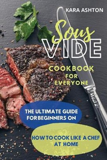 Sous Vide Cookbook for Everyone, ASHTON,  Kara - Paperback - 9788396082749
