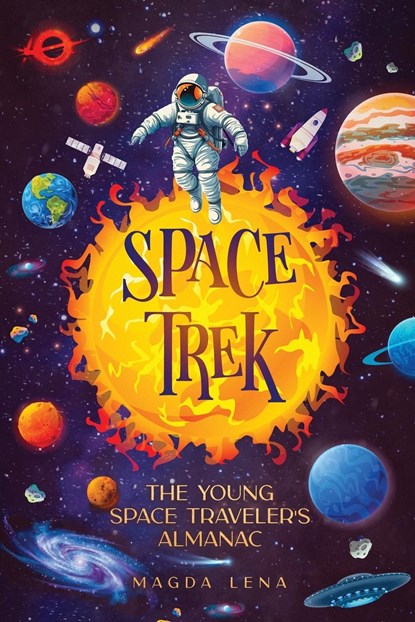 Space Trek The Young Space Traveler's Almanac, Mark Kj ;  Magda Lena - Paperback - 9788397035560