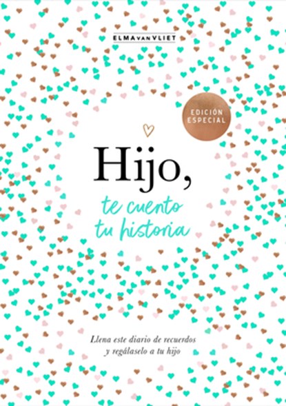 Hijo, Te Cuento Tu Historia / Son, Let Me Tell You Your Story, Elma Van Vliet - Gebonden - 9788401030048