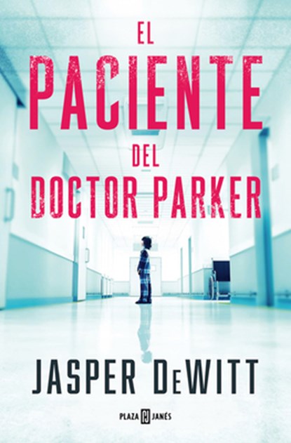 El Paciente del Doctor Parker / The Patient, Jasper DeWitt - Paperback - 9788401033131