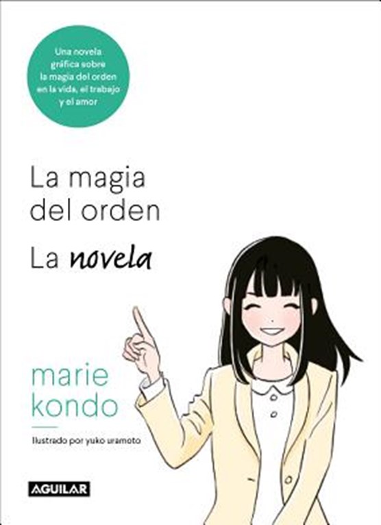La magia del orden. La novela: Una novela grafica sobre la magia del orden en la vida, el trabajo y el amor / The Life-Changing Manga of Tidying Up