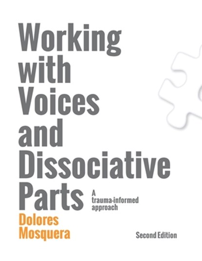 Working with Voices and Dissociative Parts: A trauma-informed approach, Dolores Mosquera - Paperback - 9788409082162
