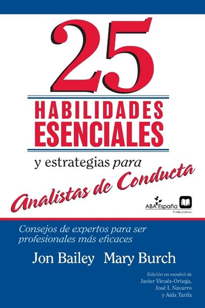 25 Habilidades esenciales y estrategias para analistas de conducta, Jon S Bailey Mary R Burch ; Jose I Navarro Aida Tarifa - Paperback - 9788409317318