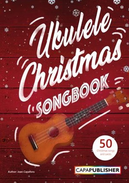 Easy Ukulele Christmas Songbook - Graphic chords, lead vocal sheet music and TAB's, Joan Capafons - Ebook - 9788409688579
