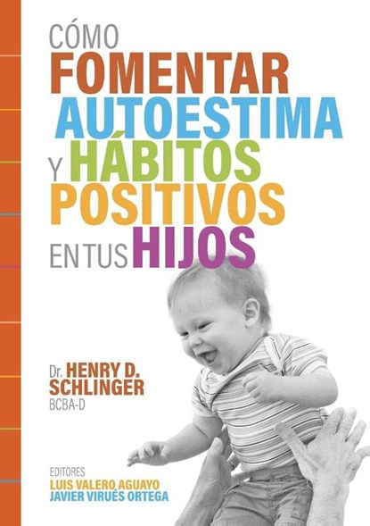 Cómo Fomentar Autoestima y Hábitos Positivos en tus Hijos, Henry D. Schlinger - Paperback - 9788409726141