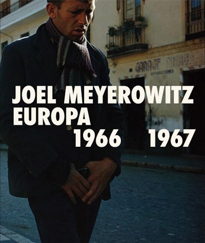 Joel Meyerowitz: Europa 1966-1967, Joel Meyerowitz - Paperback - 9788410024311