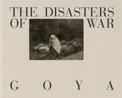 Goya: The Disasters of War, Francisco Goya - Gebonden - 9788410024632