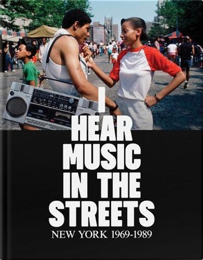 I Hear Music in the Streets: New York 1969–89, niet bekend - Gebonden - 9788410024687