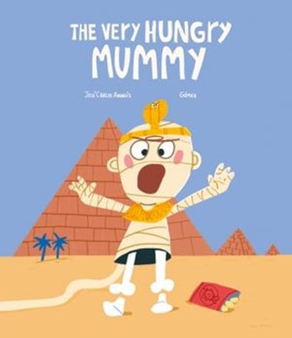 The Very Hungry Mummy, José Carlos Andrés - Ebook - 9788410074019