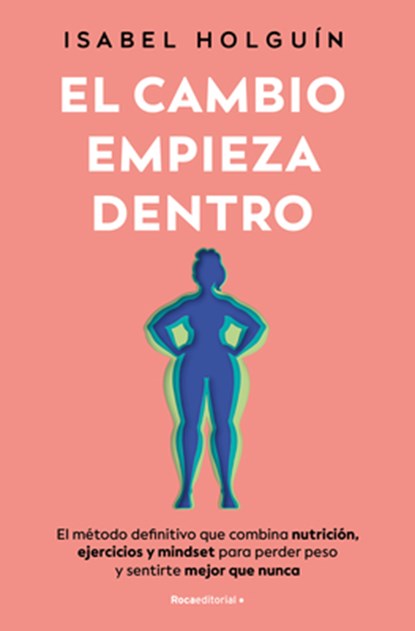El Cambio Empieza Dentro/ The Change Starts Within, Isabel Holguín - Paperback - 9788410096189