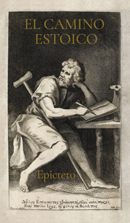 El Camino Estoico: Sabiduría de Epicteto Para Una Vida Plena, Epictetus - Paperback - 9788410121218