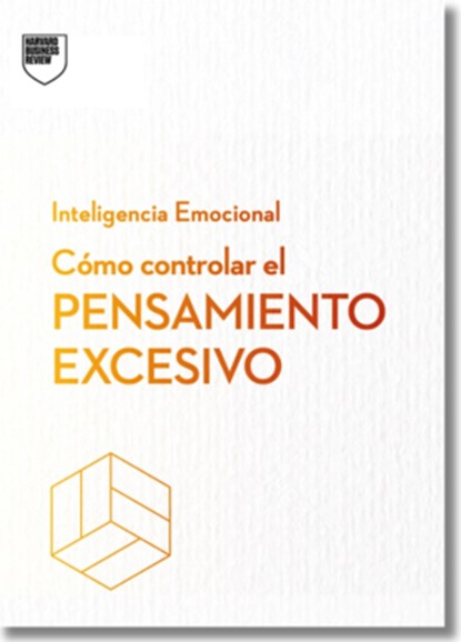 Cómo Controlar El Pensamiento Excesivo.Serie Inteligencia Emocional HBR (Managing Overthinking Spanish Edition), Alice Boyes - Paperback - 9788410121270